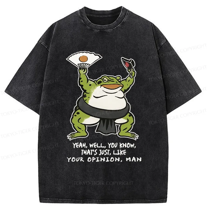Tokyo-Tiger That's Just Like Your Opinion Funny Washed T-Shirt