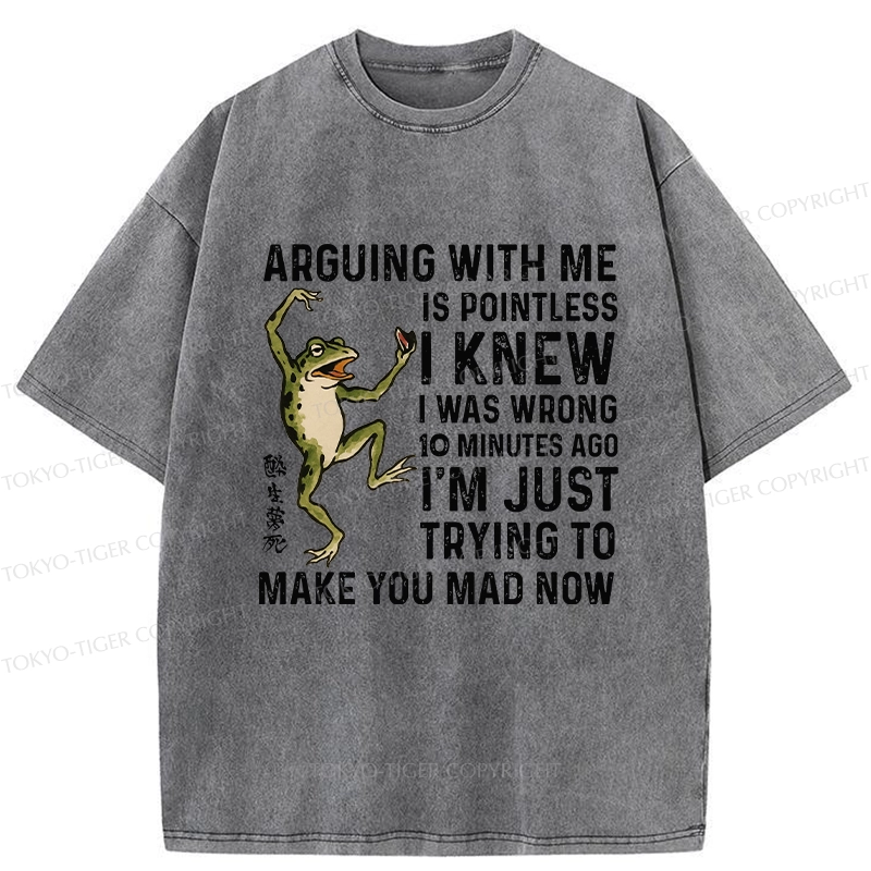 Tokyo-Tiger I'm Just Trying To Make You Mad Funny Washed T-Shirt