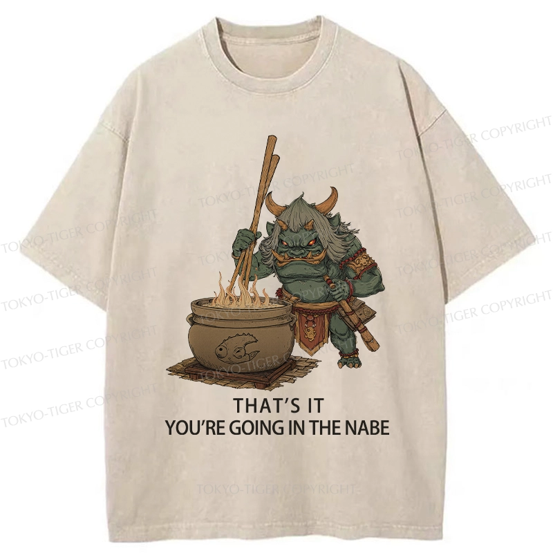 Tokyo-Tiger That's It You're Going In The Nabe Washed T-Shirt