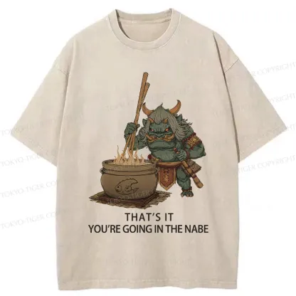 Tokyo-Tiger That's It You're Going In The Nabe Washed T-Shirt