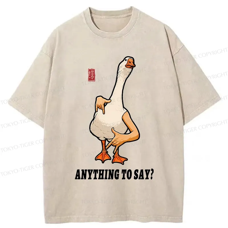Tokyo-Tiger Funny Anything To Say Washed T-Shirt