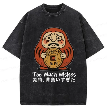 Tokyo-Tiger Funny Too Much Wishes Washed T-Shirt