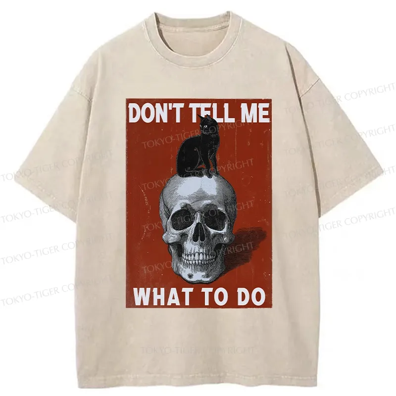 Tokyo-Tiger Don't Tell Me What To Do Washed T-Shirt