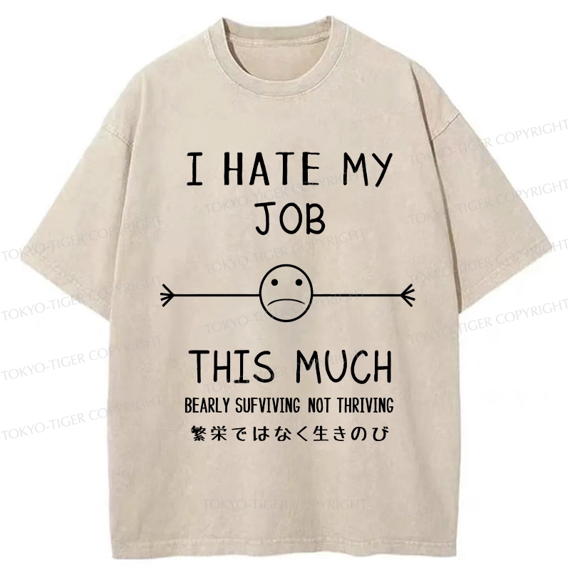 Tokyo-Tiger Funny I Hate My Job This Much Washed T-Shirt