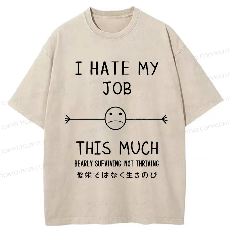 Tokyo-Tiger Funny I Hate My Job This Much Washed T-Shirt