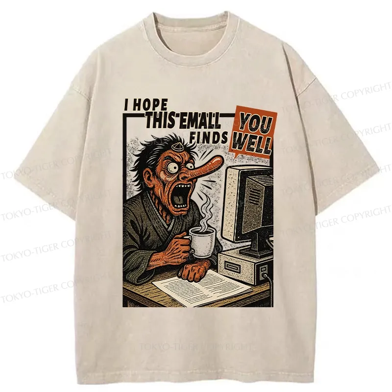 Tokyo-Tiger I Hope This Email Finds You Well Washed T-Shirt