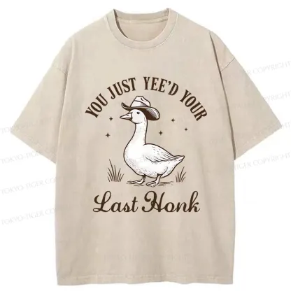 Tokyo-Tiger You Just Yee'd Your Last Honk Washed T-Shirt