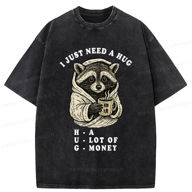 Tokyo-Tiger Funny I Just Need A Hug Washed T-Shirt