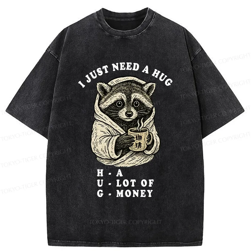 Tokyo-Tiger Funny I Just Need A Hug Washed T-Shirt