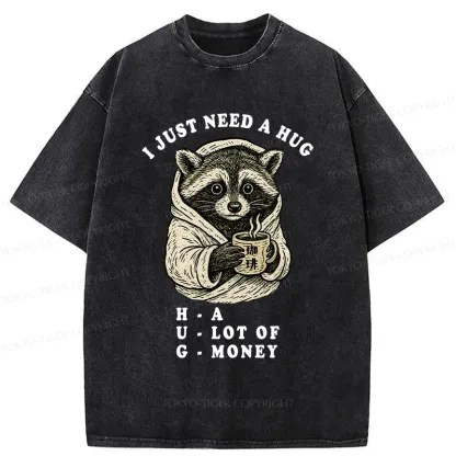 Tokyo-Tiger Funny I Just Need A Hug Washed T-Shirt
