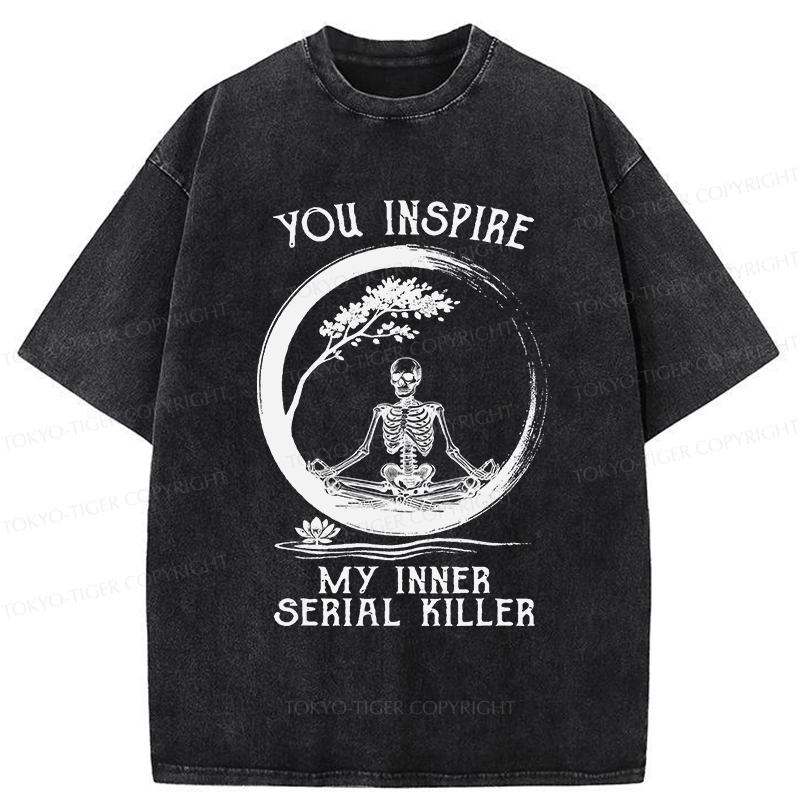 Tokyo-Tiger You Inspire My Inner Serial Killer Washed T-Shirt