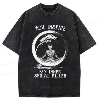 Tokyo-Tiger You Inspire My Inner Serial Killer Washed T-Shirt