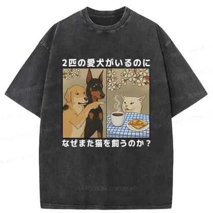 Tokyo-Tiger Why Get A Cat When You Already Have Two Dogs Washed T-Shirt