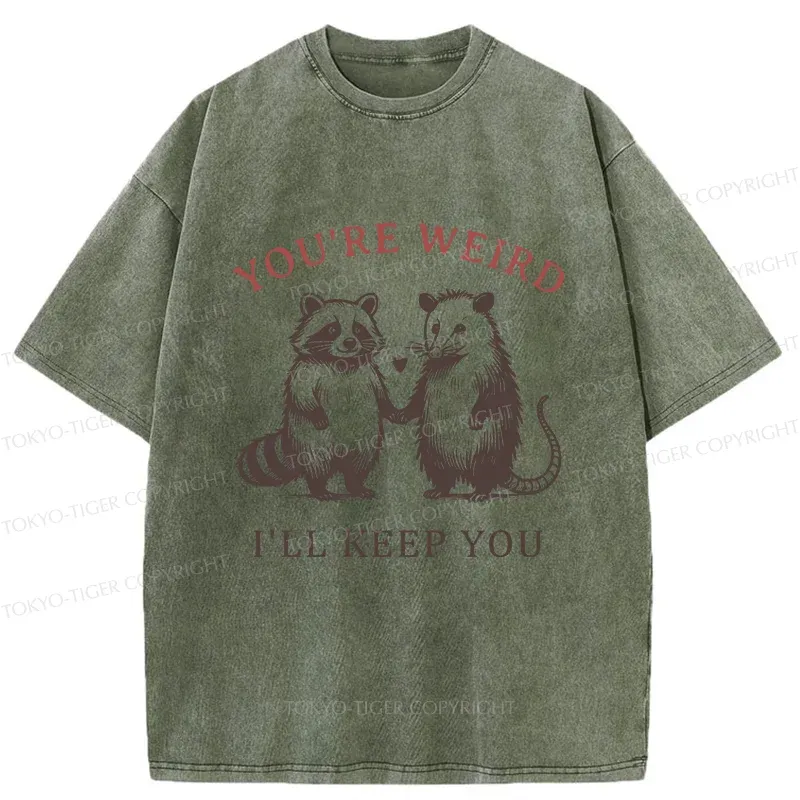 Tokyo-Tiger You're Weird I'll Keep You Washed T-Shirt