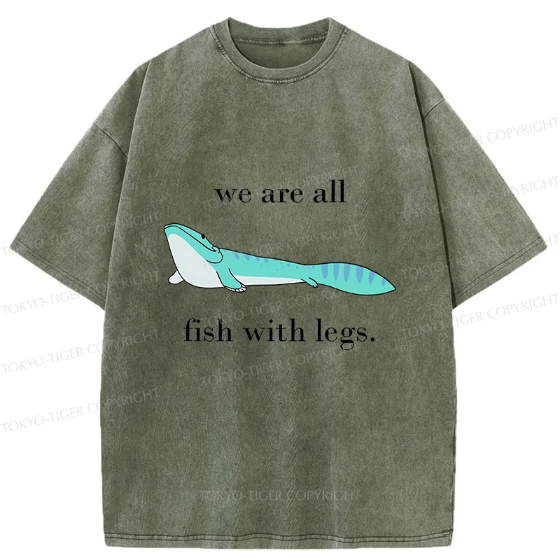Tokyo-Tiger We Are All Fish With Legs Washed T-Shirt