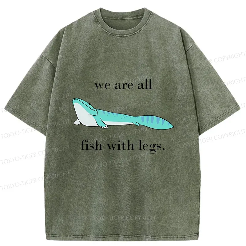 Tokyo-Tiger We Are All Fish With Legs Washed T-Shirt
