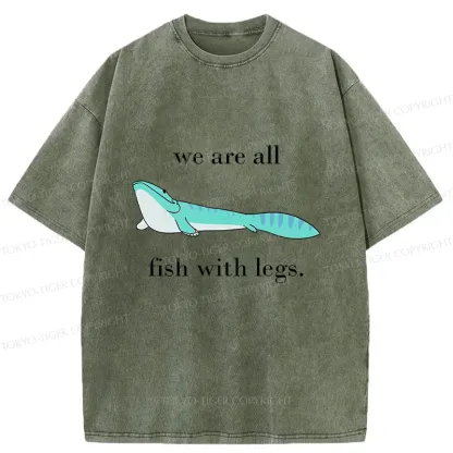 Tokyo-Tiger We Are All Fish With Legs Washed T-Shirt