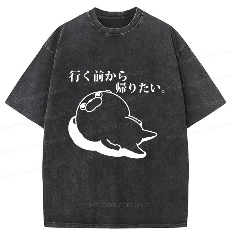 Tokyo-Tiger Want To Go Home Before Leaving Washed T-Shirt