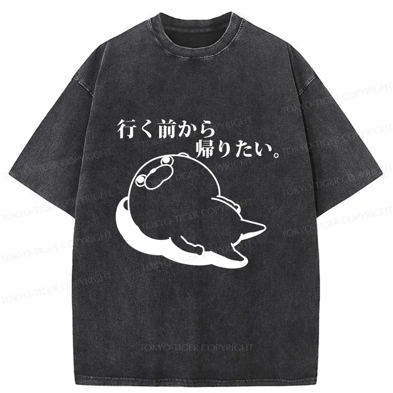 Tokyo-Tiger Want To Go Home Before Leaving Washed T-Shirt