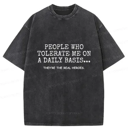 Tokyo-Tiger Anyone Who Puts Up With Me Is A Hero Washed T-ShirW
