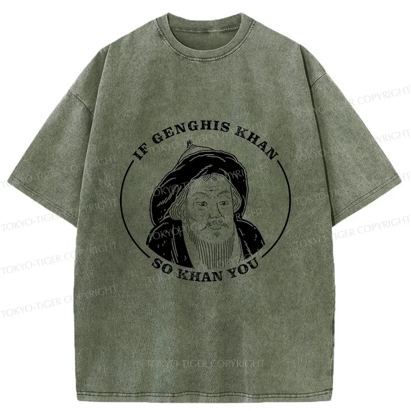 Tokyo-Tiger If Genghis Khan So Khan You Funny Washed T-Shirt