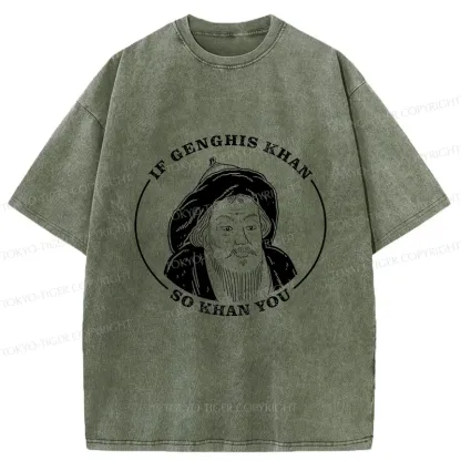 Tokyo-Tiger If Genghis Khan So Khan You Funny Washed T-Shirt