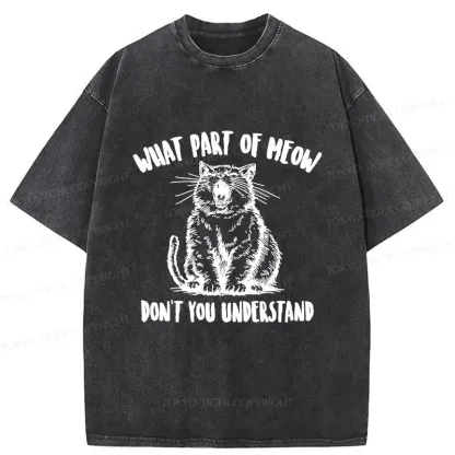 Tokyo-Tiger What Part Of MEOW Dont You Understand Washed T-Shirt