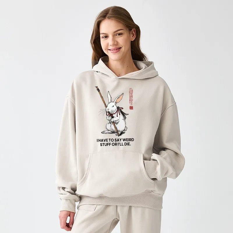 Tokyo-Tiger Rabbit Gotta Say Weird Stuff Or Die Aldult Fleece Hoodie