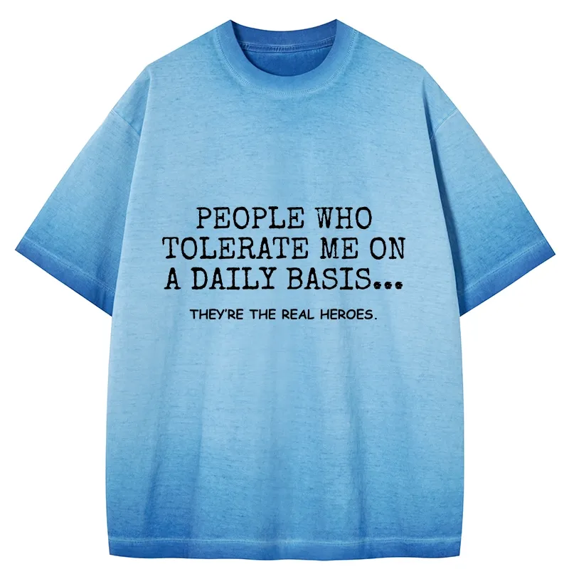 Tokyo-Tiger Anyone Who Puts Up With Me Is A Hero Gradient Washed T-Shirt