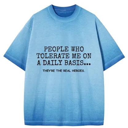 Tokyo-Tiger Anyone Who Puts Up With Me Is A Hero Gradient Washed T-Shirt