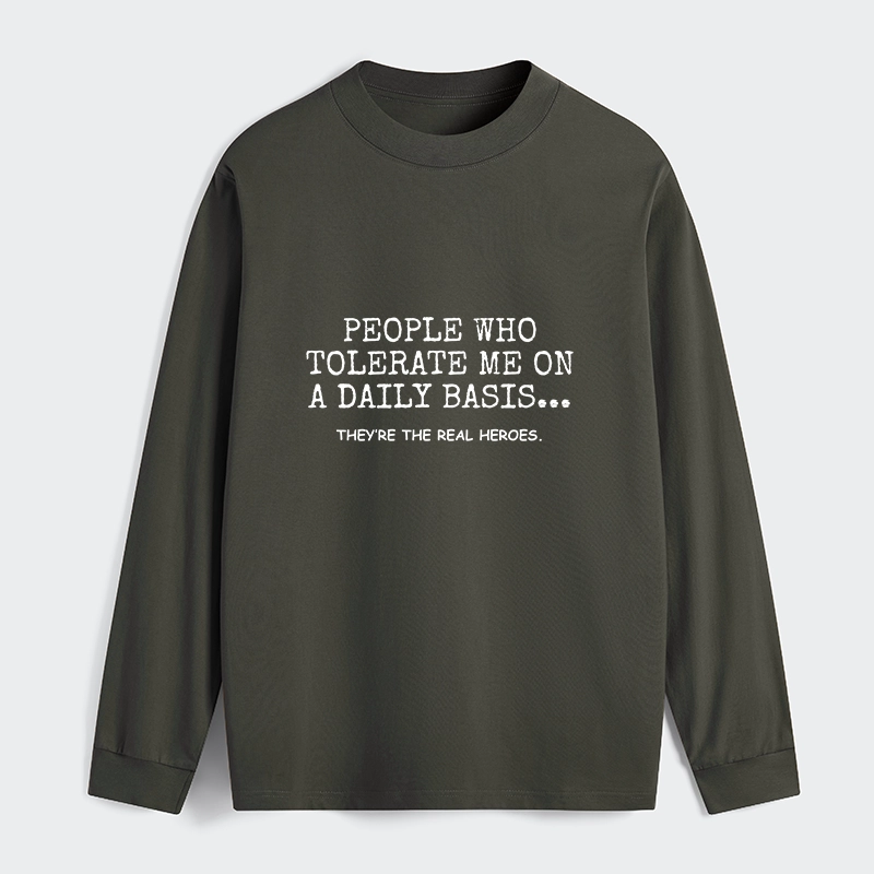 Tokyo-Tiger Anyone Who Puts Up With Me Is A Hero Classic Long Sleeve T-Shirt