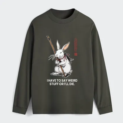 Tokyo-Tiger Rabbit Gotta Say Weird Stuff Or Die Classic Long Sleeve T-Shirt