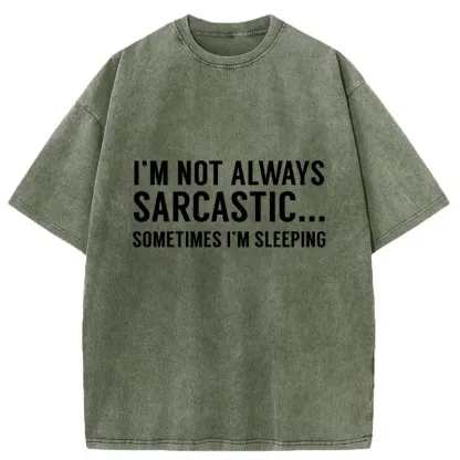 Tokyo-Tiger I'm Only Not Sarcastic When I'm Sleeping Washed T-Shirt