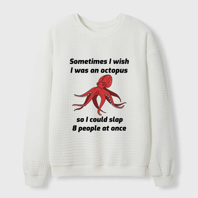 Tokyo-Tiger Sometimes l Wish I Was An Octopus Waffle Sweatshirt