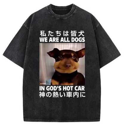 Tokyo-Tiger We Are All Dogs In God's Hot Car Washed T-Shirt