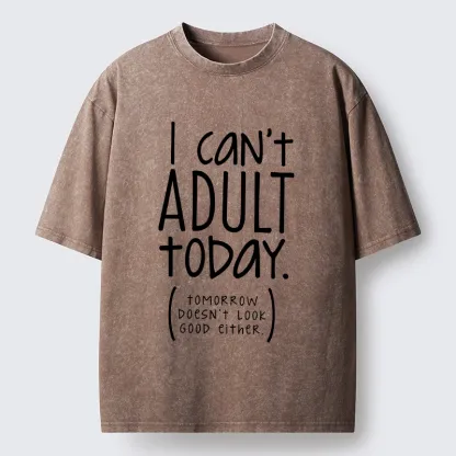 Tokyo-Tiger No Adulting Today Relatable Meme Washed T-Shirt