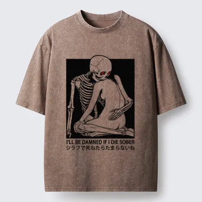 Tokyo-Tiger I Will Be Damned If I Die Sober Washed T-Shirt