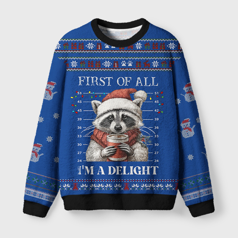 Tokyo-Tiger Funny Raccoon First Of All I'm A Delight Fuzzy Christmas Ugly Sweatshirt