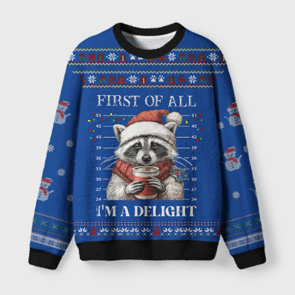 Tokyo-Tiger Funny Raccoon First Of All I'm A Delight Fuzzy Christmas Ugly Sweatshirt