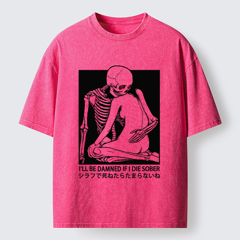 Tokyo-Tiger I Will Be Damned If I Die Sober Washed T-Shirt