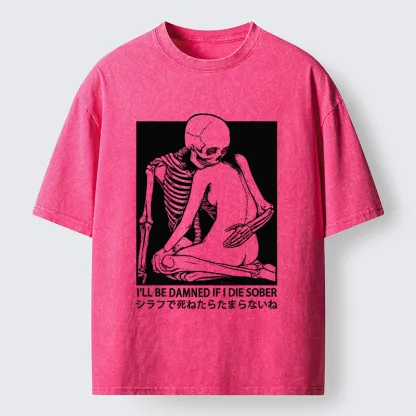 Tokyo-Tiger I Will Be Damned If I Die Sober Washed T-Shirt