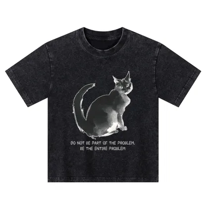 Tokyo-Tiger Funny Cat Be The Entire Problem Kids Washed T-Shirt