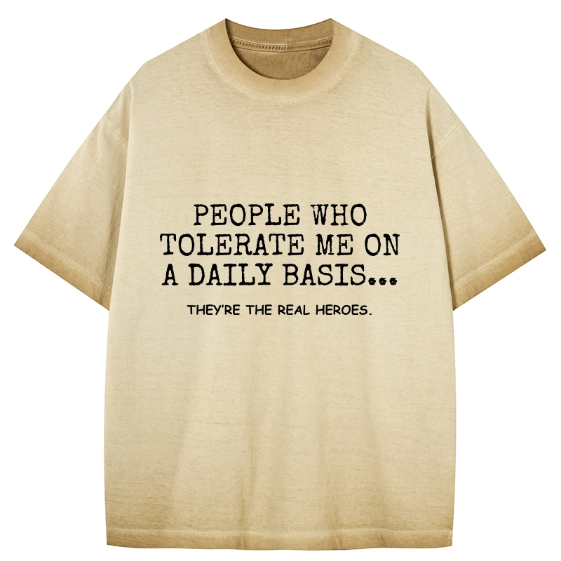 Tokyo-Tiger Anyone Who Puts Up With Me Is A Hero Gradient Washed T-Shirt