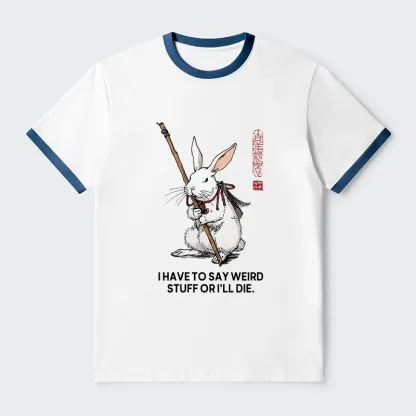 Tokyo-Tiger Rabbit Gotta Say Weird Stuff Or Die Trim T-Shirt