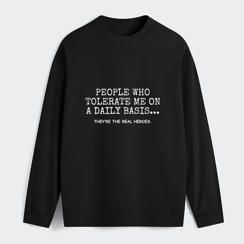 Tokyo-Tiger Anyone Who Puts Up With Me Is A Hero Classic Long Sleeve T-Shirt