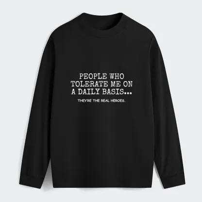 Tokyo-Tiger Anyone Who Puts Up With Me Is A Hero Classic Long Sleeve T-Shirt