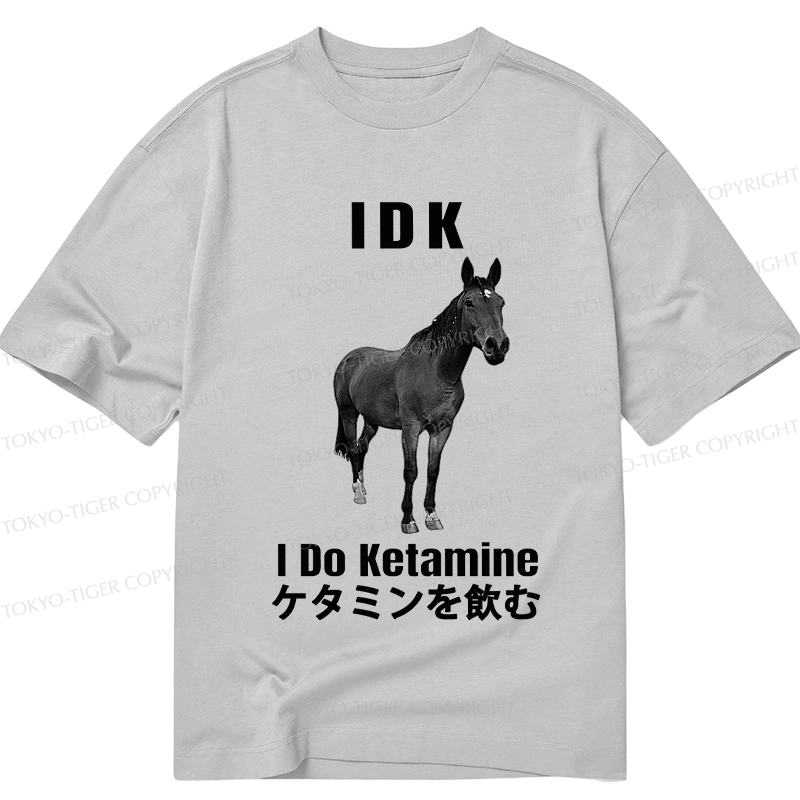 Tokyo-Tiger IDK I Do Ketamine Classic T-Shirt