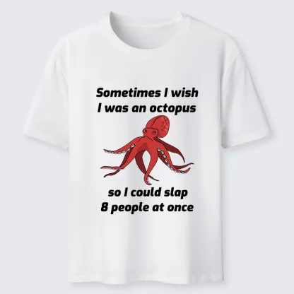 Tokyo-Tiger Sometimes l Wish I Was An Octopus Classic T-Shirt