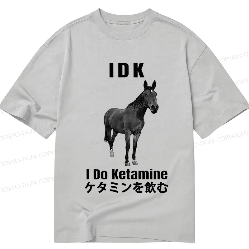 Tokyo-Tiger IDK I Do Ketamine Classic T-Shirt