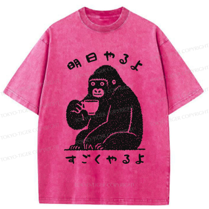Tokyo-Tiger Funny Gorilla：Lazy Today, Productive Tomorrow Washed T-Shirt